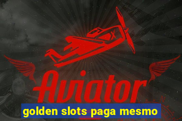 golden slots paga mesmo